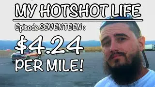 My Hotshot Life : Ep 17 $4.24 Per Mile!
