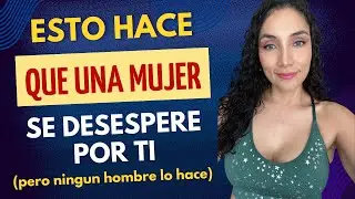 Esto hace que cualquier mujer se desespere por ti (pero ningún hombre lo hace)