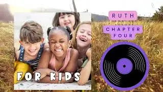 RUTH Chapter 4- The Musical Audio Bible - (FOR KIDS)
