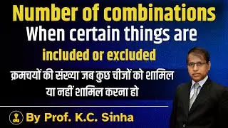 Number of Combinations | When Things Are Included or Excluded | Easy Explanation