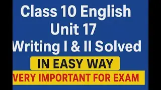 Class 10 English Unit 17 Writing | Compare & Contrast Paragraph | Writing I & II | Easy & Full Marks