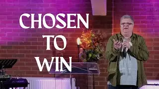 Chosen To Win - Pastor Steve Hyde
