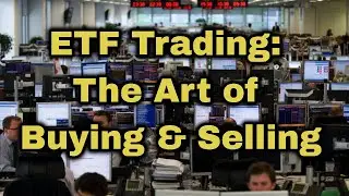 ETF Trading: The Art of Buying and Selling