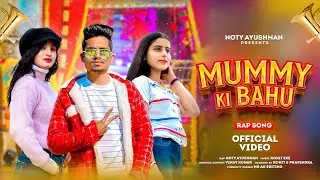 NOTY - MUMMY KI BAHU | NOTY AYUSHMAN | OFFICIAL TEASER