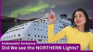 Ambassador Ambience REALLY See the NORTHERN Lights?