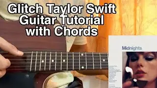 Glitch - Taylor Swift // Easy Guitar Tutorial, Lesson, Chords