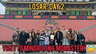 Losar Day 2 in Gangtok| Tse Nyi| Visit to Mindroling Monastery, Phodong| Memories Refreshed| #love 😇