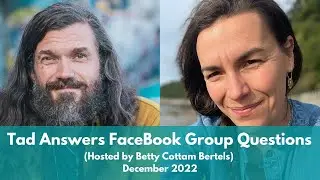 Tad Answers FaceBook Group Questions (Hosted by Betty Cottam Bertels) December 2022
