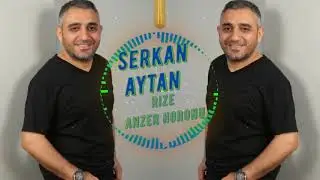 Serkan Aytan - Rize Anzer Horonu - 2021 (YENİ)