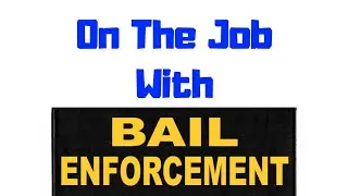 Bail Enforcement: On the Job