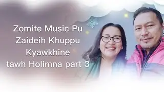 Zaideih Khuppu Kyawkhine tawh holimna part 3 - C K KHAI