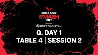 LIVE! | T4 | Q Day 1 | Singapore Smash 2026 | Session 2