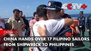 Update: China Hands Over 17 Filipino Sailors from Shipwreck to Philippines