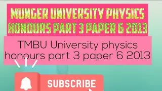 Munger University physics honours part 3 paper 6 2013|TMBU University physics honours part 3 paper6