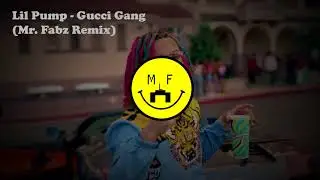 Lil Pump - Gucci Gang (Mr. Fabz Remix)