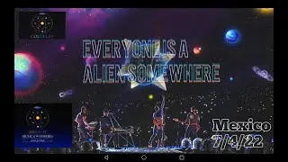 Coldplay - Mexico city - Everyone is an Alien Somewhere - 7/4/22👽