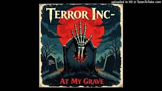 Terror Inc.-At My Grave-7 Step Right To The Grave