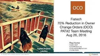 PAT#2 Fiatech 70% Reduction in Owner Change Orders (OCO)Team Meeting Aug 26, 2016