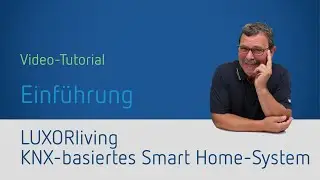 KNX Smart Home-System LUXORliving  &ndash; Einf&uuml;hrung