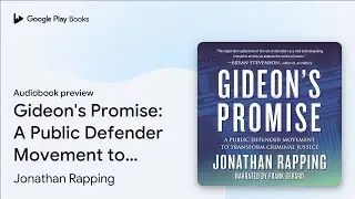 Gideon's Promise: A Public Defender Movement to&hellip; by Jonathan Rapping &middot; Audiobook preview