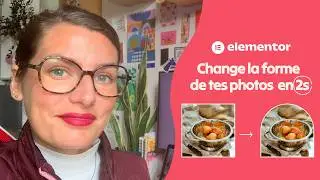 Change la forme de tes images dans Elementor (sans Photoshop)