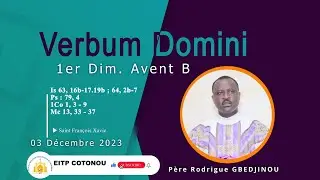 VERBUM DOMINI I 1ER DIMANCHE DE L'AVENT/B I COMMENTAIRE DU PÈRE RODRIGUE GBEDJINOU