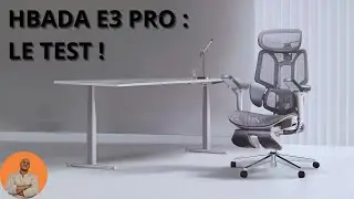 HBADA E3 PRO : La chaise ergonomique ultime pour travailler (et gamer) sans douleur ?