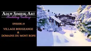 Sims 4 | Building Gallery ♪ Le Village de Rougeange et le Domaine du Mont Rope ♫