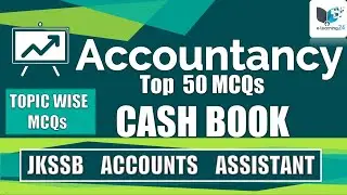 JKSSB Accounts Assistant | TOPIC 9 |  Accountancy TOP 50 MCQs | CASH BOOK | (2020)