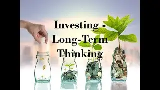 Investing - Long-Term Thinking