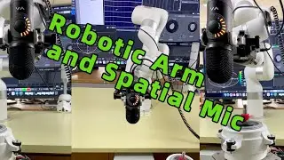 Robotic Arm and Spatial Mic-Spatial Mic