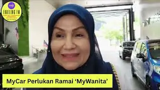 MyCar Perlukan Ramai &lsquo;MyWanita&rsquo;