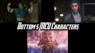 Our Bottom 5 Characters in the MCU!!