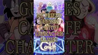 My Friend Guesses Castoff Characters' Names #castoff #trend @raineuvaboss