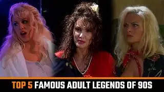 Top 5 Famous Adult Film Legends From 90s