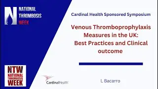 Venous Thromboprophylaxis measures in UK: best practices & clinical outcomes, sponsored symposium
