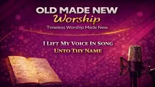 I Lift My Voice In Song Unto Thy Name