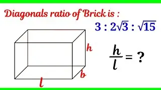 dimensions of brick is l, b,h and diagonals ratio is 3 : 2 √ 3 : √ 15  find h/l = ?