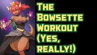 The Bowsette Workout