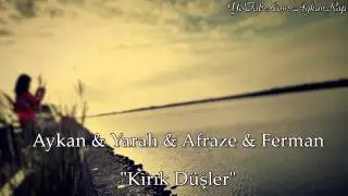 Aykan & Yaralı & Afraze & Ferman - Kırık Düşler