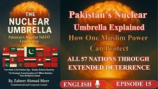Pakistan&rsquo;s Nuclear Umbrella: The Shield of the Muslim World :EPISODE _15