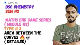 BSC CHEMISTRY Maths END GAME SERIES SEM #2: MODULE #2:  TYPE #3: AREA BETWEEN CURVES 🔥 🥵 💀 📈