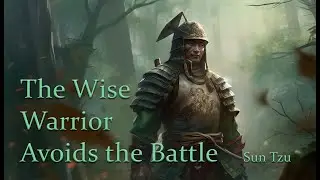 The wise warrior avoids the battle - Sun Tzu