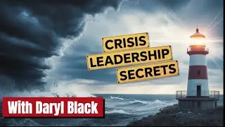 Crisis Leadership Secrets: How Daryl Black Turns Chaos Into Clarity