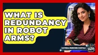 What Is Redundancy In Robot Arms? - Electrical Engineering Essentials