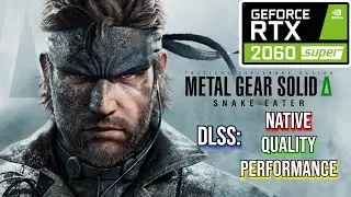 Metal Gear Solid Delta: RTX 2060 SUPER | RYZEN 5 5500 | DLSS | All Settings Tested [1080p]