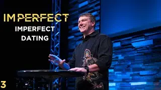 Imperfect (Part 3) - Imperfect Dating - Chris Bradshaw