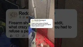 Firearm shop owners of Reddit, what crazy reasons have you had to refuse a person a sale? #shorts