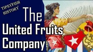 The United Fruits Company: A Brief History