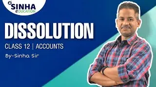 DISSOLUTION MARATHON SESSION || Part-1 Dissolution || Class 12 Commerce || By SINHA SIR